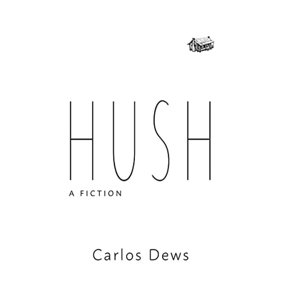 Pre-Owned Hush: A Fiction (Hardcover) 0998677760 9780998677767