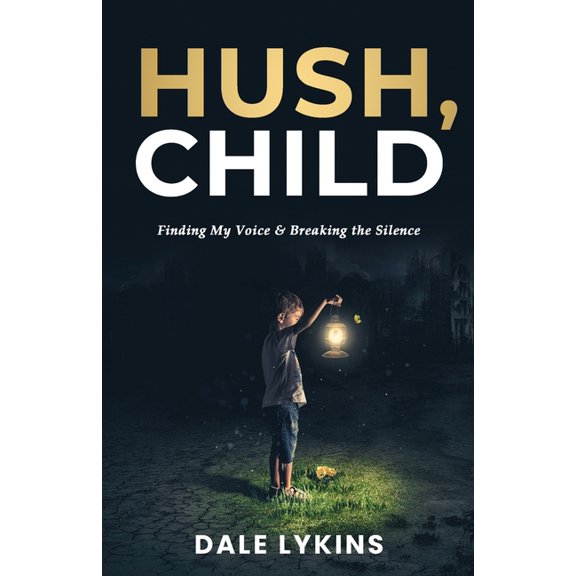 Hush, Child: Finding My Voice & Breaking the Silence, (Paperback)
