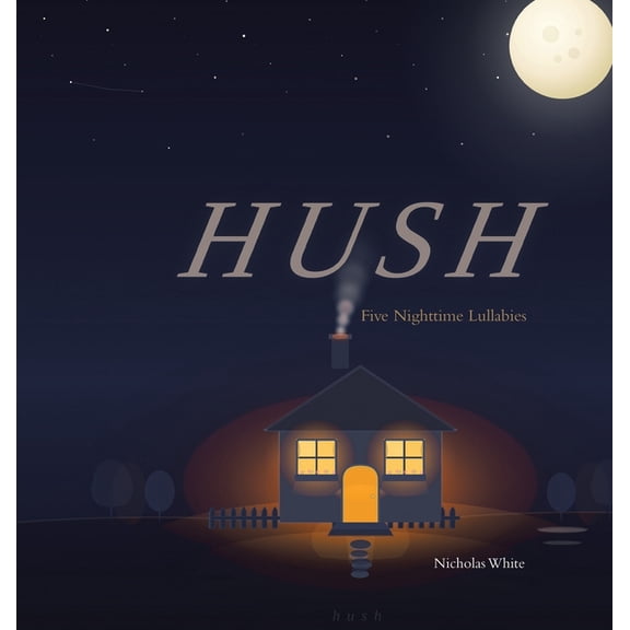 Hush: Five Nighttime Lullabies, (Hardcover)
