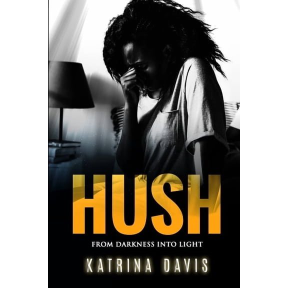 Hush: From Darkness Into Light (Paperback)