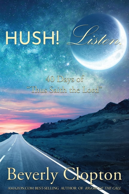Hush! Listen.: 40 Days of Thus Saith the Lord, (Paperback)