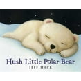 thumbnail image 1 of Hush Little Polar Bear : A Picture Book (Hardcover), 1 of 1
