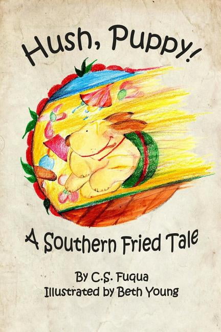Hush, Puppy! A Southern Fried Tale: Standard Trade Edition, (Paperback)