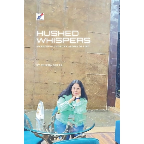 Hushed Whispers: Awakening undrunk aroma of life, (Paperback)