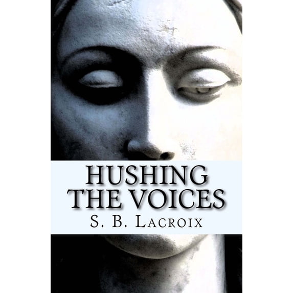 Hushing the Voices (Paperback)