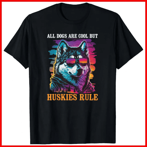 Huskies Rule Cool Dog Lover Pet Breed Graphic Design Unisex T-Shirt, up to size 5XL