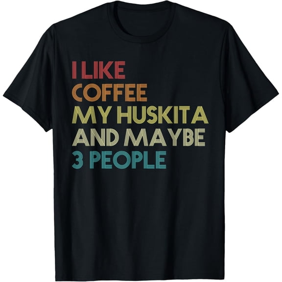 Huskita Dog Owner Coffee Lovers Quote Gift Vintage Retro T-Shirt mens t shirt，black，women，funny，misfits，men，journey