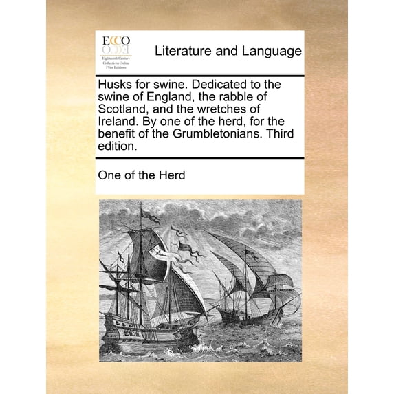 Husjs Husks for Swine. Dedicated to the Swine of England, the Rabble of ...