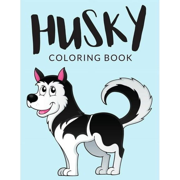 Husky Coloring Book: Husky Coloring Pages, Over 30 Pages to Color, Cute Siberian Husky Colouring (Paperback) by Painto Lab