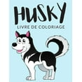 thumbnail image 1 of Husky Livre de Coloriage: Cahier De Coloriage de Husky, Cahier De Coloriage de Malamute de l'Alaska, Husky de Sibérie, Plus de 30 Pages à Colorier, Coloriages Parfaits Pour Les Garçons, Les Filles, En, 1 of 1