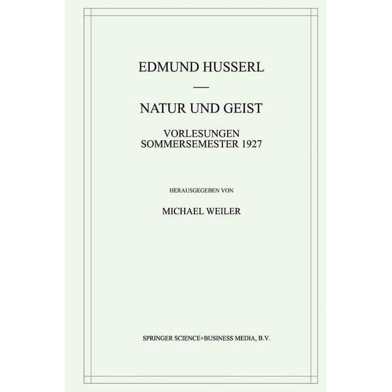 Husserliana: Edmund Husserl - Gesammelte Natur Und Geist: Vorlesungen Sommersemester 1927, Book 32, (Paperback)