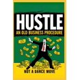 thumbnail image 1 of Hustle! An Old Business Procedure, Not a Dance Move, (Paperback), 1 of 1