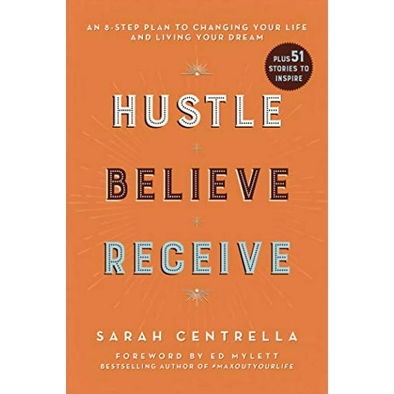 Pre-Owned Hustle Believe Receive: An 8-Step Plan to Changing Your Life and Living Your Dream (Paperback) 1510743537 9781510743533