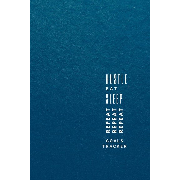 Hustle, Eat, Sleep, Repeat: Progress Tracker, Journal, Notebook to Get Things Done, (Paperback)