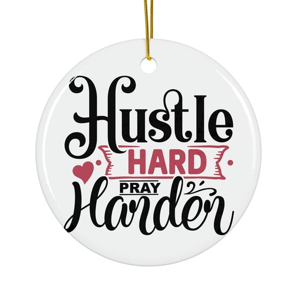 Hustle Hard Pray Harder Magical Season Treasure For Gifts And Surprises Hanging Round Ornament