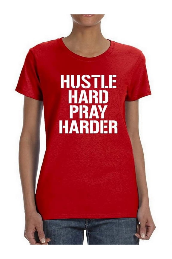 Hustle Hard Pray Harder Women T-Shirt, Female Large