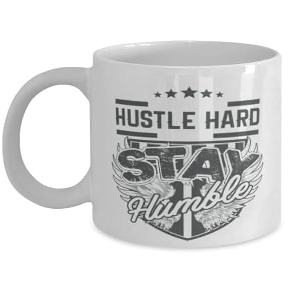 Hustle Hard Stay Humble 11 oz Coffee Mug - White Ceramic Gift