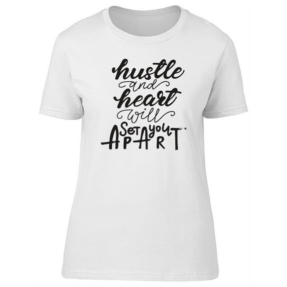 Hustle & Heart Will Set U Apart T-Shirt Women -Image by Shutterstock, Female Small