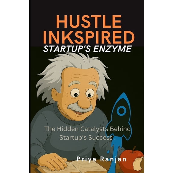 Hustle Inkspired Hustle Inkspired - Startup's Enzyme.: The Hidden Catalysts Behind Startup's Success., Book 1, (Paperback)