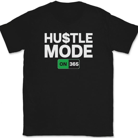 Hustle Mode 365 T-Shirt Funny Motivational Street Wear 24 7 Gift Tee - Black, M
