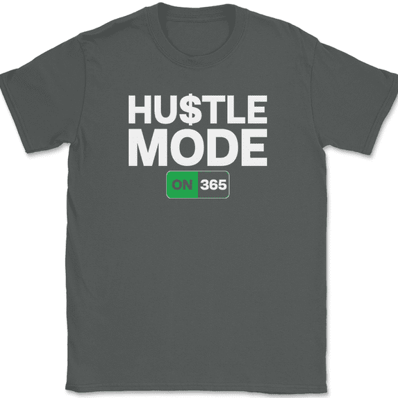Hustle Mode 365 T-Shirt Funny Motivational Street Wear 24 7 Gift Tee - Charcoal, S