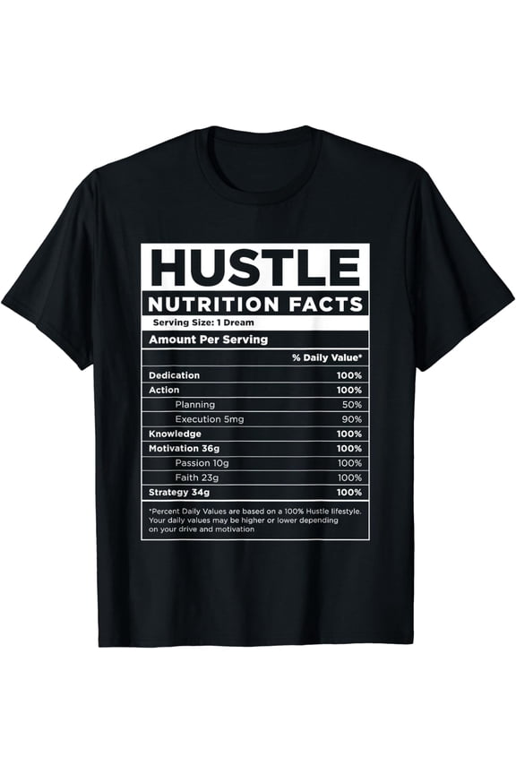 Hustle Nutrition Facts Hundred Dollar Bills Money Hustler T-Shirt