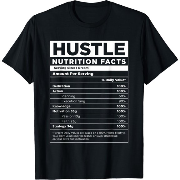 Hustle Nutrition Facts Hundred Dollar Bills Money Hustler T-Shirt