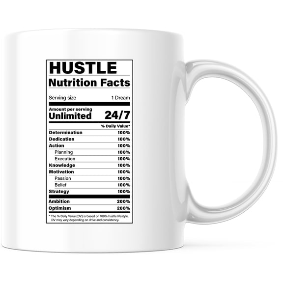 Hustle Nutrition Facts Mug - Funny Inspirational Coffee Mug for Entrepreneurs - Motivational Gift with Determination & Dedication - Unique Office Mug - 11 Ounce Novelty Coffee Cup - WMUG0330