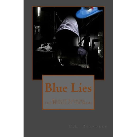 Hustle Road Productions: Blue Lies: Reality Changes the Hustle of the Game (Paperback)