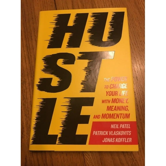 Hustle : The Power to Charge Your Life with Money, Meaning, and Momentum (Hardcover)