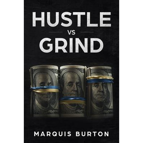 Hustle Vs Grind: Stop working for money and start making money work for you. (Paperback)