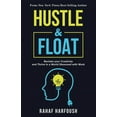 thumbnail image 1 of Hustle and Float: Reclaim Your Creativity and Thrive in a World Obsessed with Work, (Paperback), 1 of 1