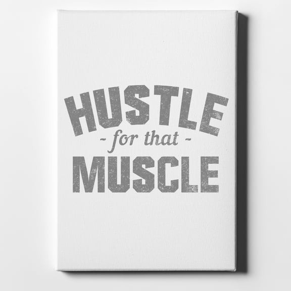 Hustle for that Muscle - 8" x 10" - Decorative Canvas Wall Art - White Edge - 5/8" Gallery Wrapped
