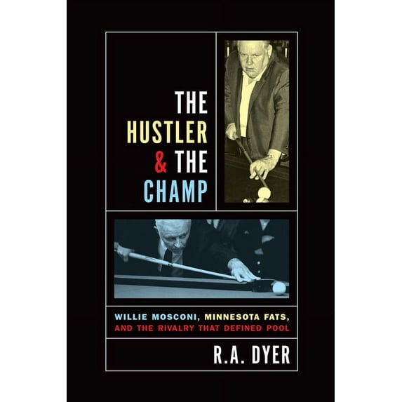Hustler & The Champ : Willie Mosconi, Minnesota Fats, And The Rivalry That Defined Pool (Hardcover)