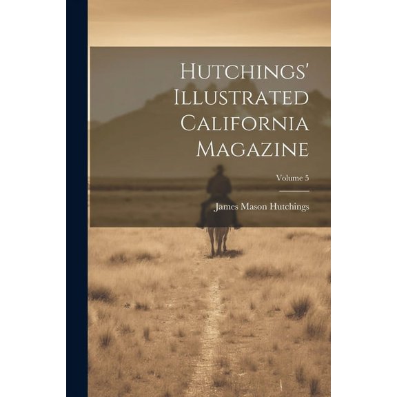 Hutchings' Illustrated California Magazine; Volume 5 (Paperback)