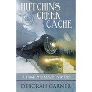 Hutchins Creek Cache Large Print Edition, Paperback