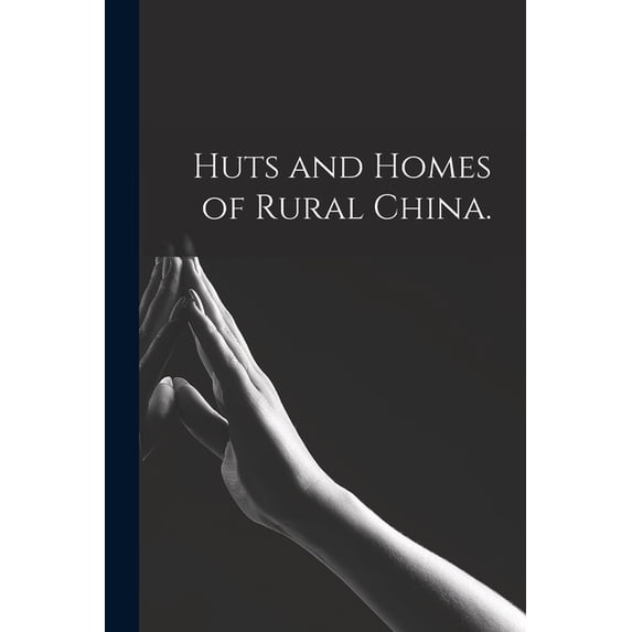 Huts and Homes of Rural China., (Paperback)