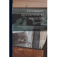 thumbnail image 1 of Huysmans, occultiste et magicien: Avec une notice sur les hosties magiques qui servirent Ã  Huysmans pour combattre les e, (Paperback), 1 of 8