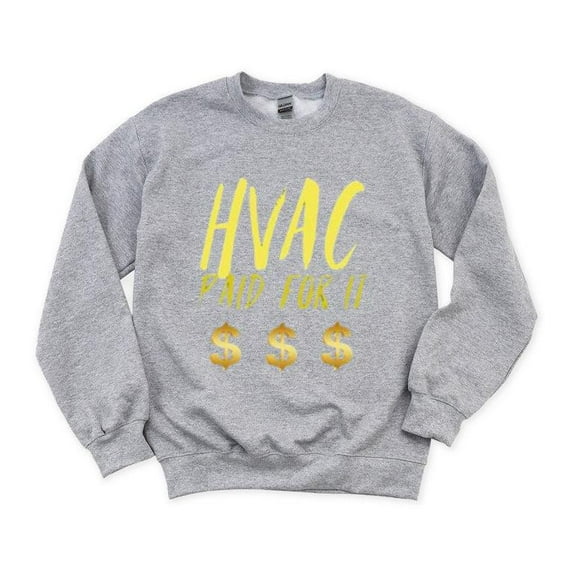 Hvac Paid For It Dollar Sign Technician Repair Service Sweatshirt, for men & women, up to size 5XL