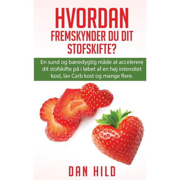 Hvordan Fremskynder du dit stofskifte?: En sund og bredygtig mde at accelerere dit stofskifte p i lbet af en hj int, (Paperback)