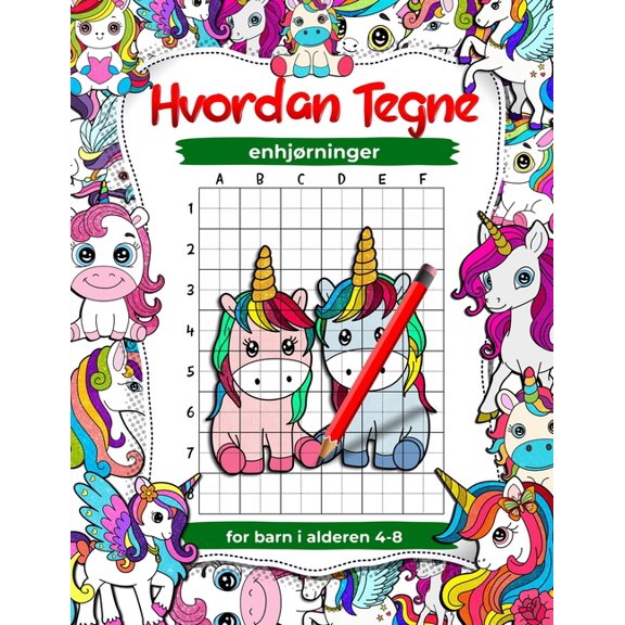 Hvordan tegne enhjrninger for barn i alderen 4-8: Lr tegne ste dyr og mytiske skapninger, trinn-for-trinn-rutenett , (Paperback)