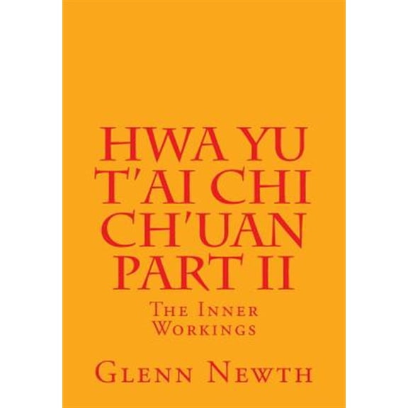 Pre-Owned Hwa Yu T'Ai Chi Ch'uan Part II: The Inner Workings