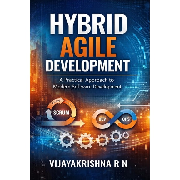Hybrid Agile Project Management: Hybrid Model combining Scrum, Kanban and some Waterfall techniques to drive Innovation , (Paperback)