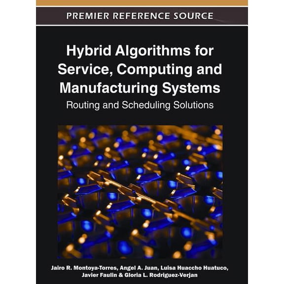 Hybrid Algorithms for Service, Computing and Manufacturing Systems: Routing and Scheduling Solutions, (Hardcover)