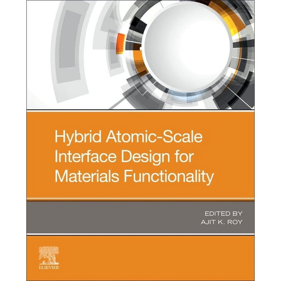 Hybrid Atomic-Scale Interface Design for Materials Functionality, (Paperback)