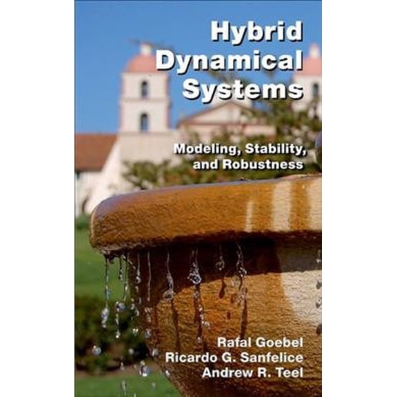 Pre-Owned Hybrid Dynamical Systems: Modeling, Stability, and Robustness, (Hardcover)