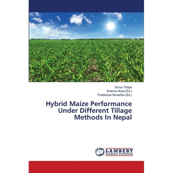 Hybrid Maize Performance Under Different Tillage Methods In Nepal (Paperback)