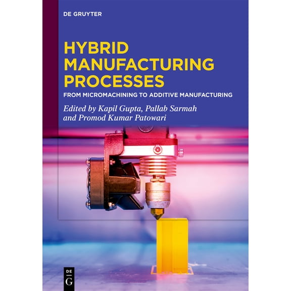 Hybrid Manufacturing Processes: From Micromachining to Additive Manufacturing, (Hardcover)