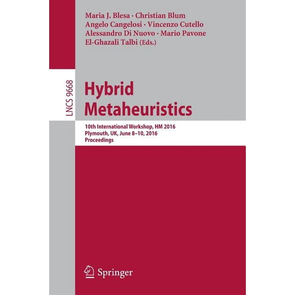 Hybrid Metaheuristics: 10th International Workshop, Hm 2016, Plymouth, Uk, June 8-10, 2016, Proceedings, (Paperback)