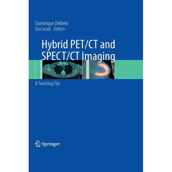 Hybrid PET/CT and SPECT/CT Imaging: A Teaching File, (Paperback)